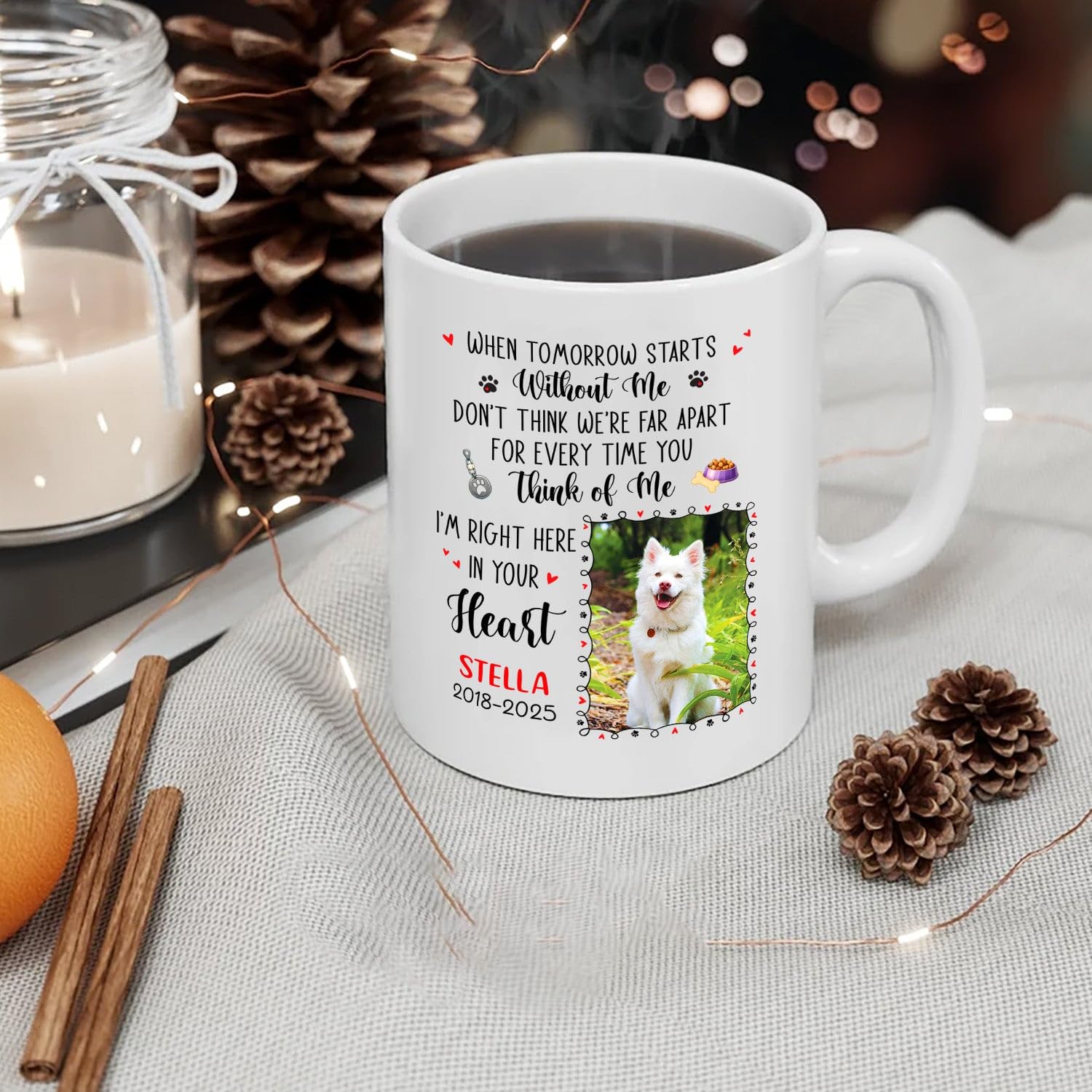 When Tomorrow Starts Without Me Don't Think We're Far Apart For Every Time You Think Of Me Coffee Mug Gift, Personalized Photo & Name Dog Memorial Cup 11Oz 15Oz, Custom Year Loss Dog White Coffee Cup - Image 3