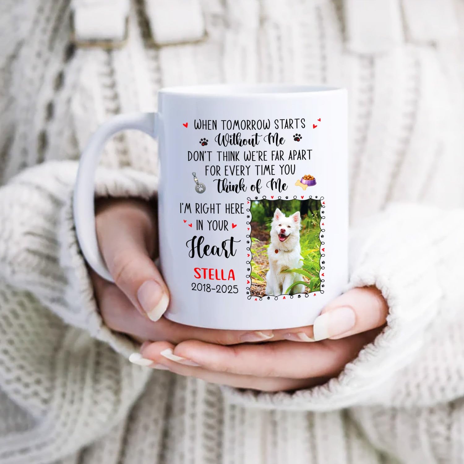 When Tomorrow Starts Without Me Don't Think We're Far Apart For Every Time You Think Of Me Coffee Mug Gift, Personalized Photo & Name Dog Memorial Cup 11Oz 15Oz, Custom Year Loss Dog White Coffee Cup - Image 5